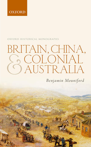Britain, China, and Colonial Australia (Oxford Historical Monographs),Used