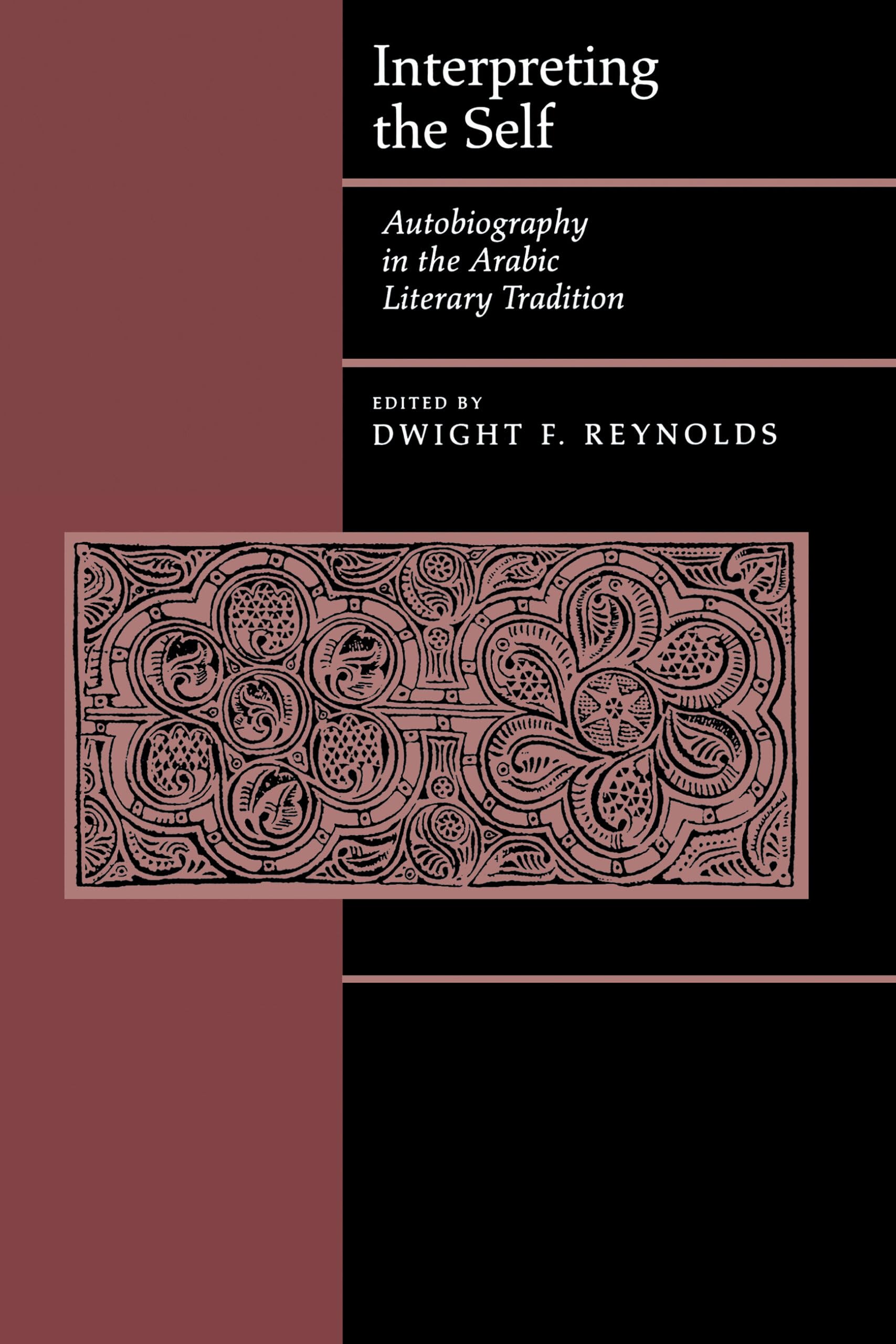 Interpreting The Self: Autobiography In The Arabic Literary Tradition,New