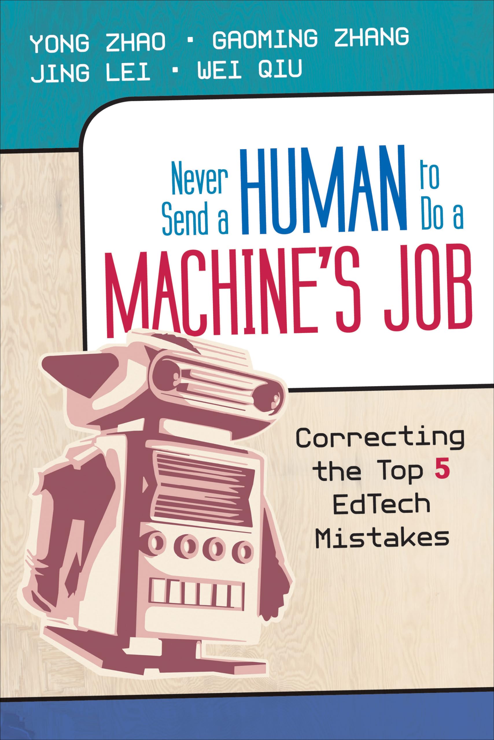 Never Send a Human to Do a Machine's Job: Correcting the Top 5 EdTech Mistakes,Used