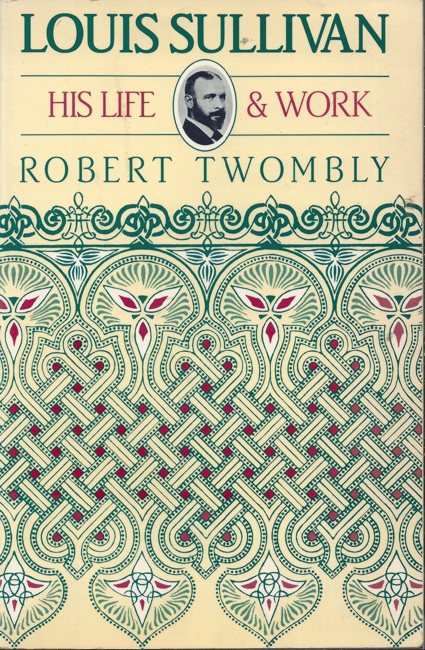 Louis Sullivan: His Life And Work-new