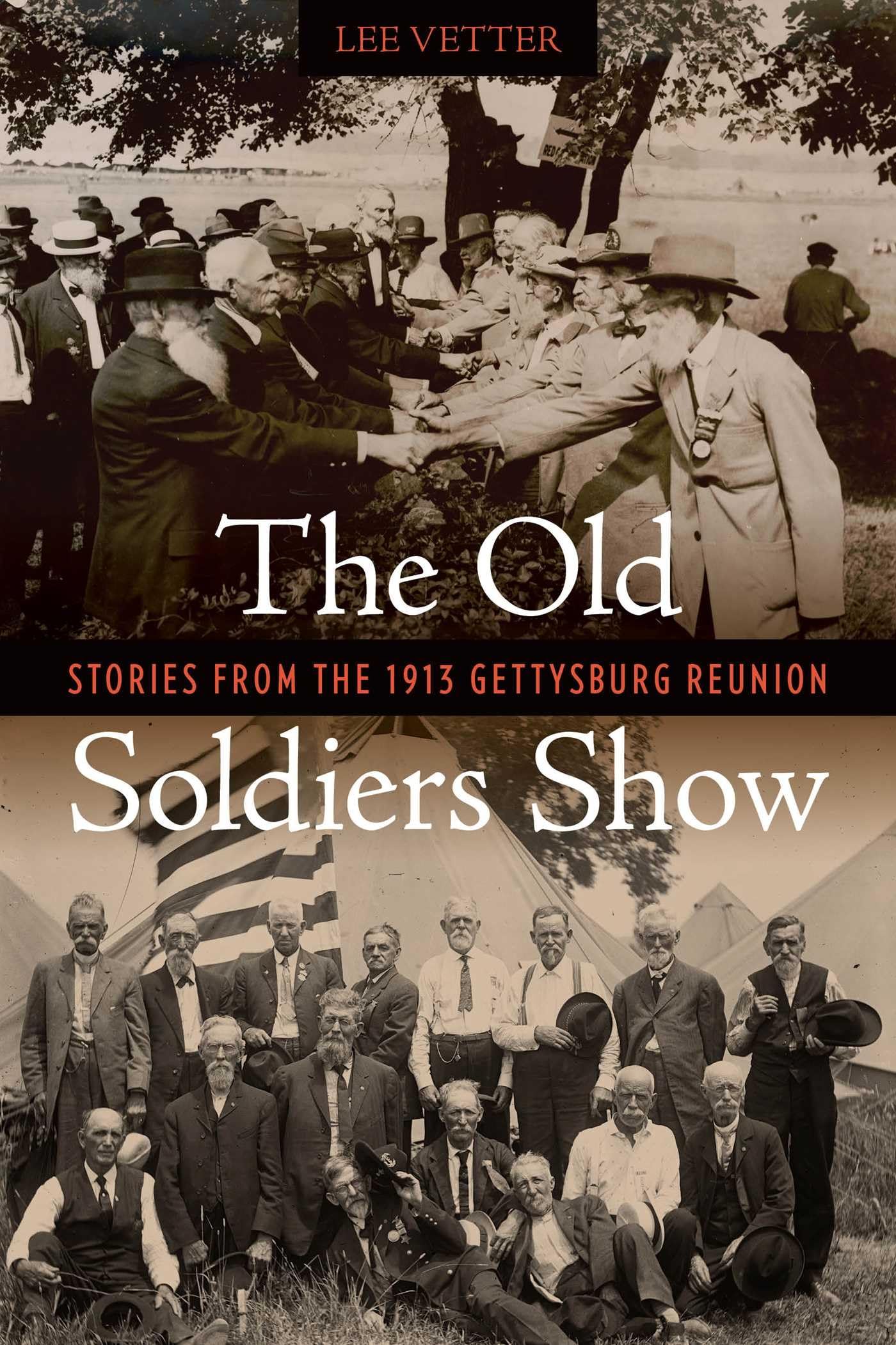 The Old Soldiers Show: Stories From The 1913 Gettysburg Reunion