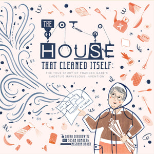 The House That Cleaned Itself: The True Story of Frances Gabe's (Mostly) Marvelous Invention,Used