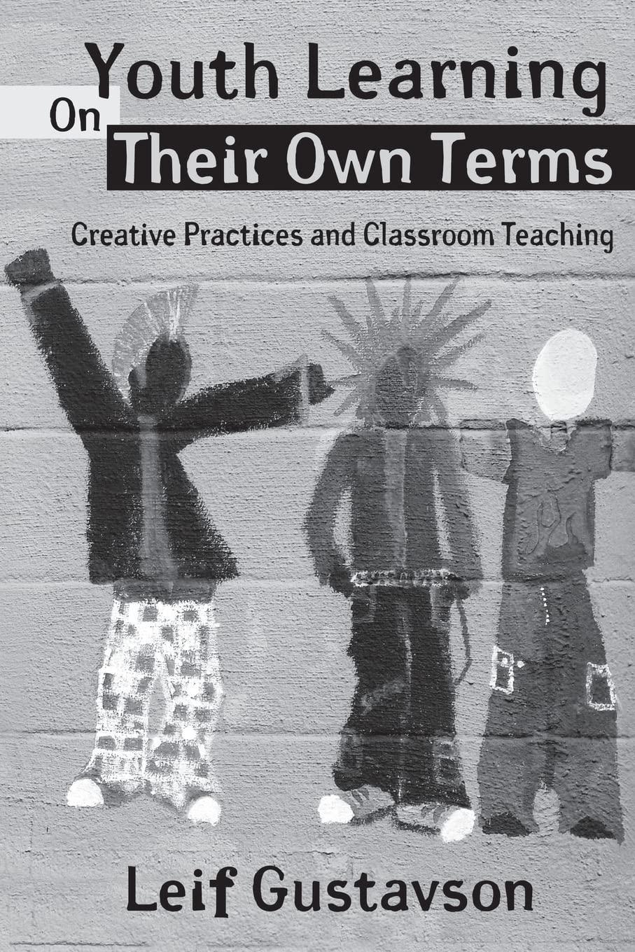 Youth Learning On Their Own Terms: Creative Practices and Classroom Teaching (Critical Youth Studies),Used