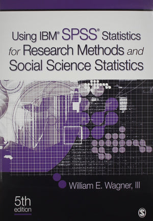 Bundle: Wagner: Using Ibm Spss Statistics For Research Methods And Social Science Statistics 5E + Spss Version 22.0.,Used