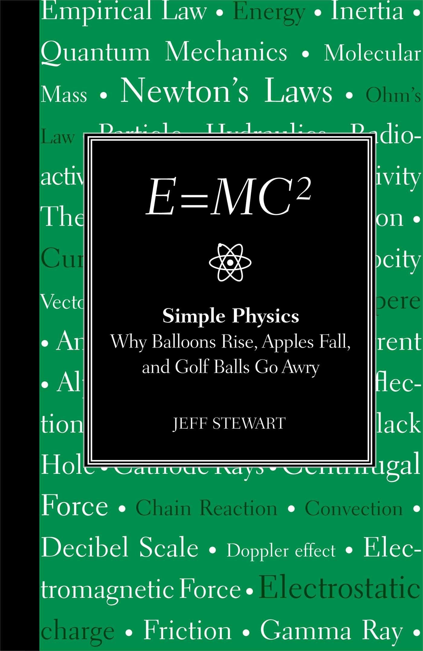 E=MC2: Simple Physics: Why Balloons Rise, Apples Fall & Golf BallsGo Awry,Used