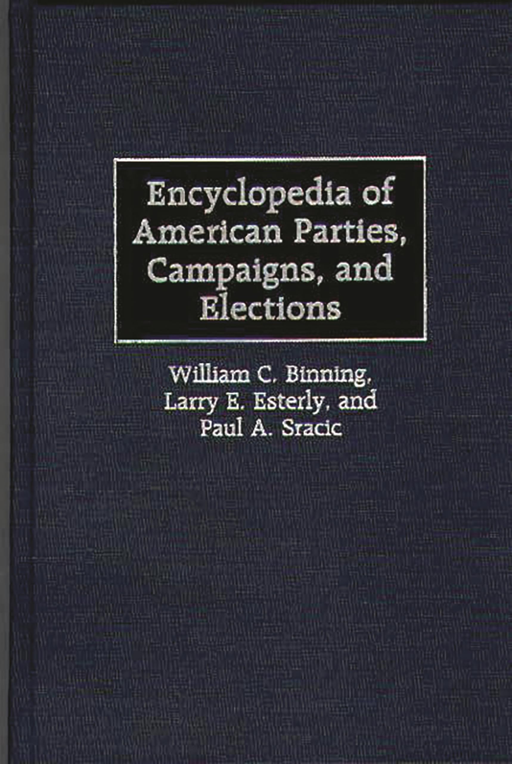 Encyclopedia of American Parties, Campaigns, and Elections,Used