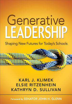 Generative Leadership: Shaping New Futures for Today's Schools,New
