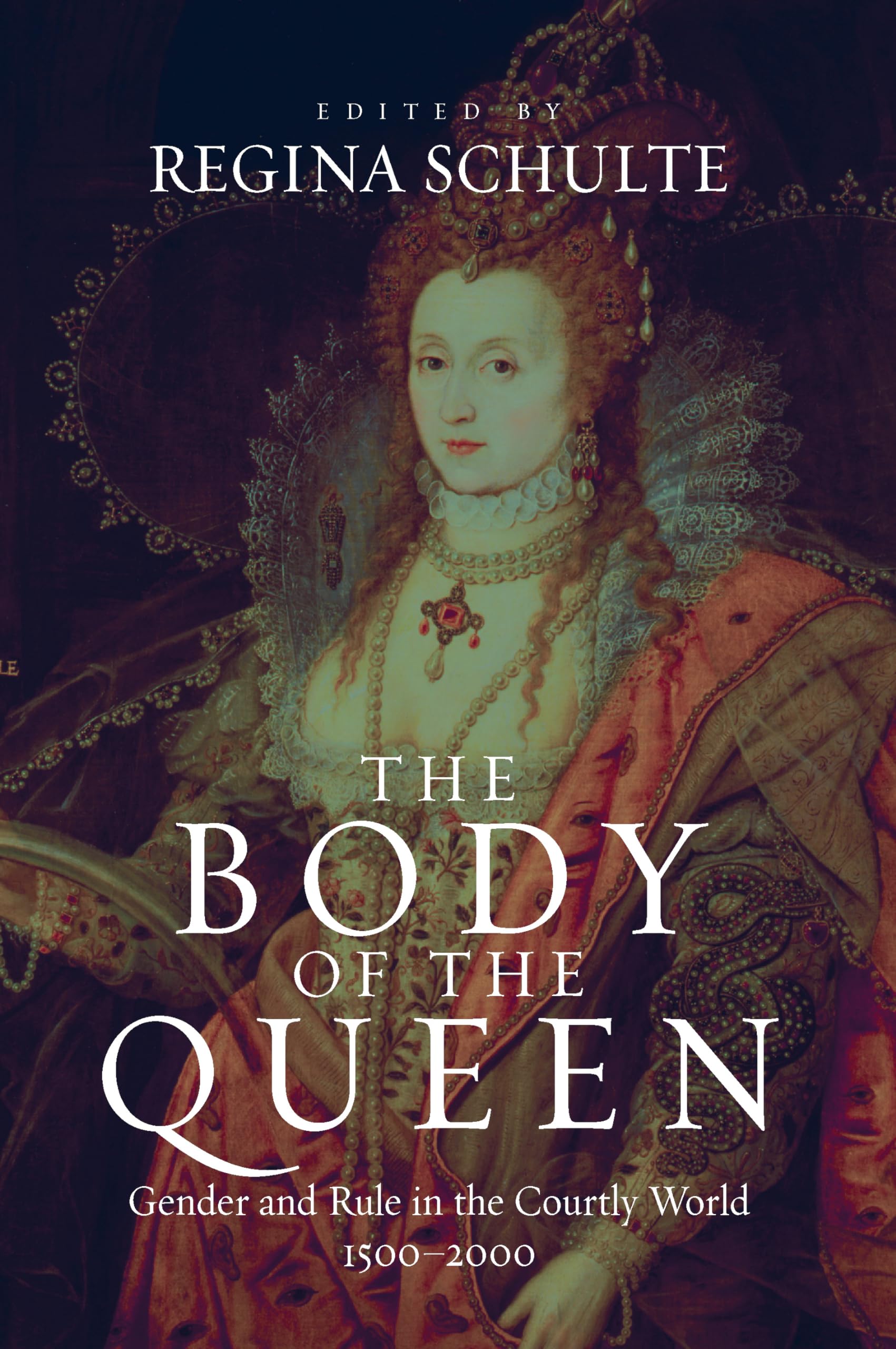 The Body Of The Queen: Gender And Rule In The Courtly World, 15002000