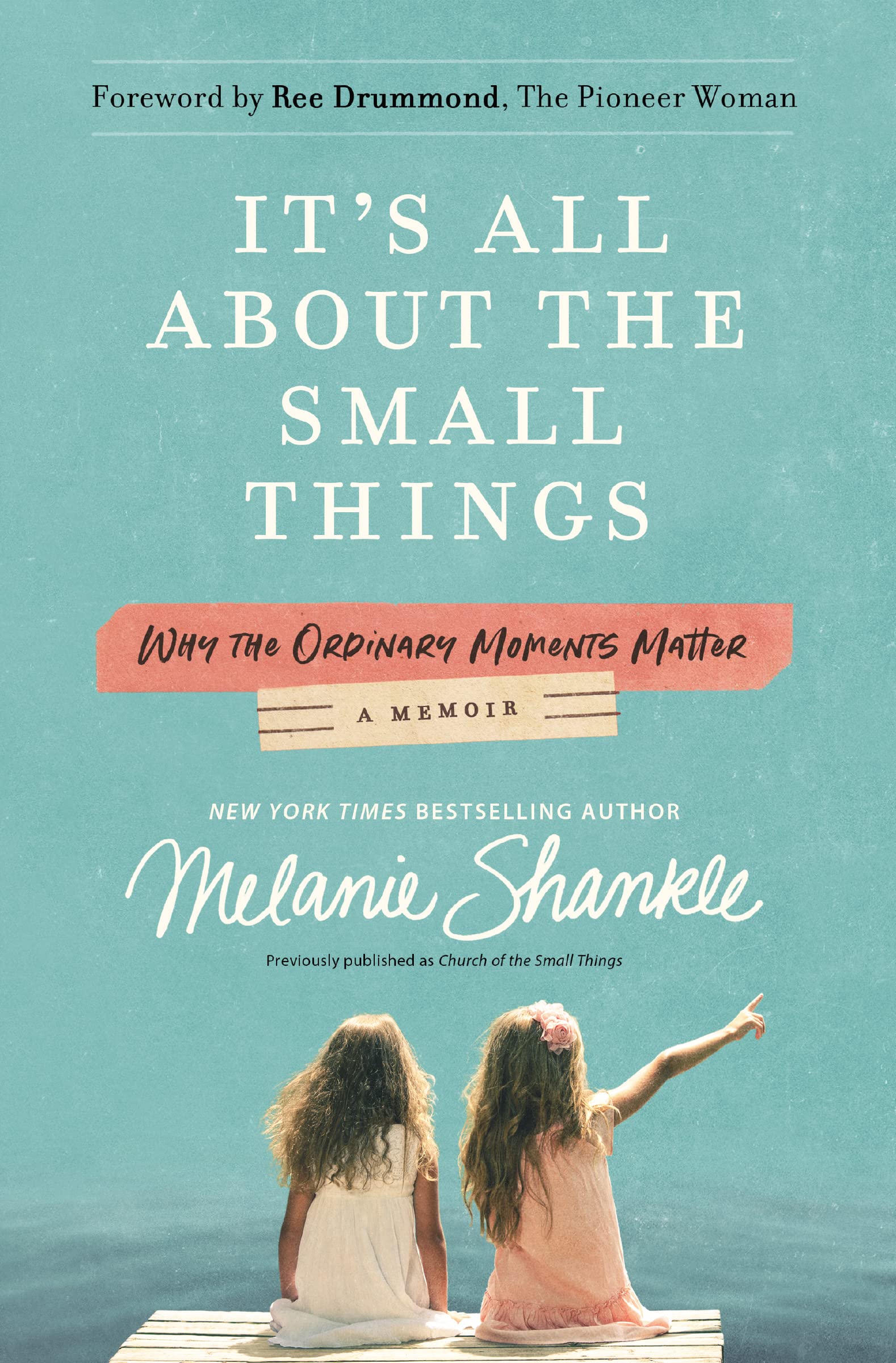It's All About the Small Things: Why the Ordinary Moments Matter,New