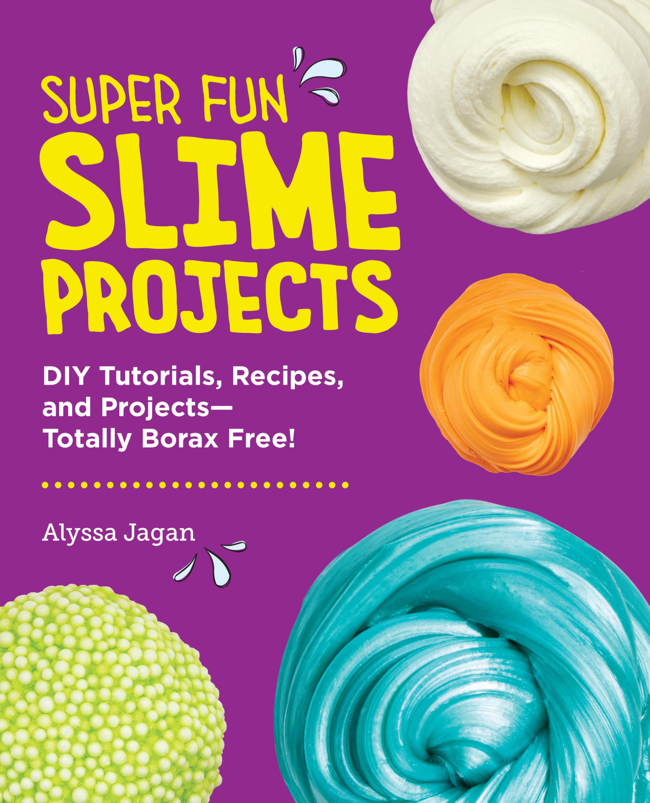 Super Fun Slime Projects: Diy Tutorials, Recipes, And ProjectsTotally Borax Free!