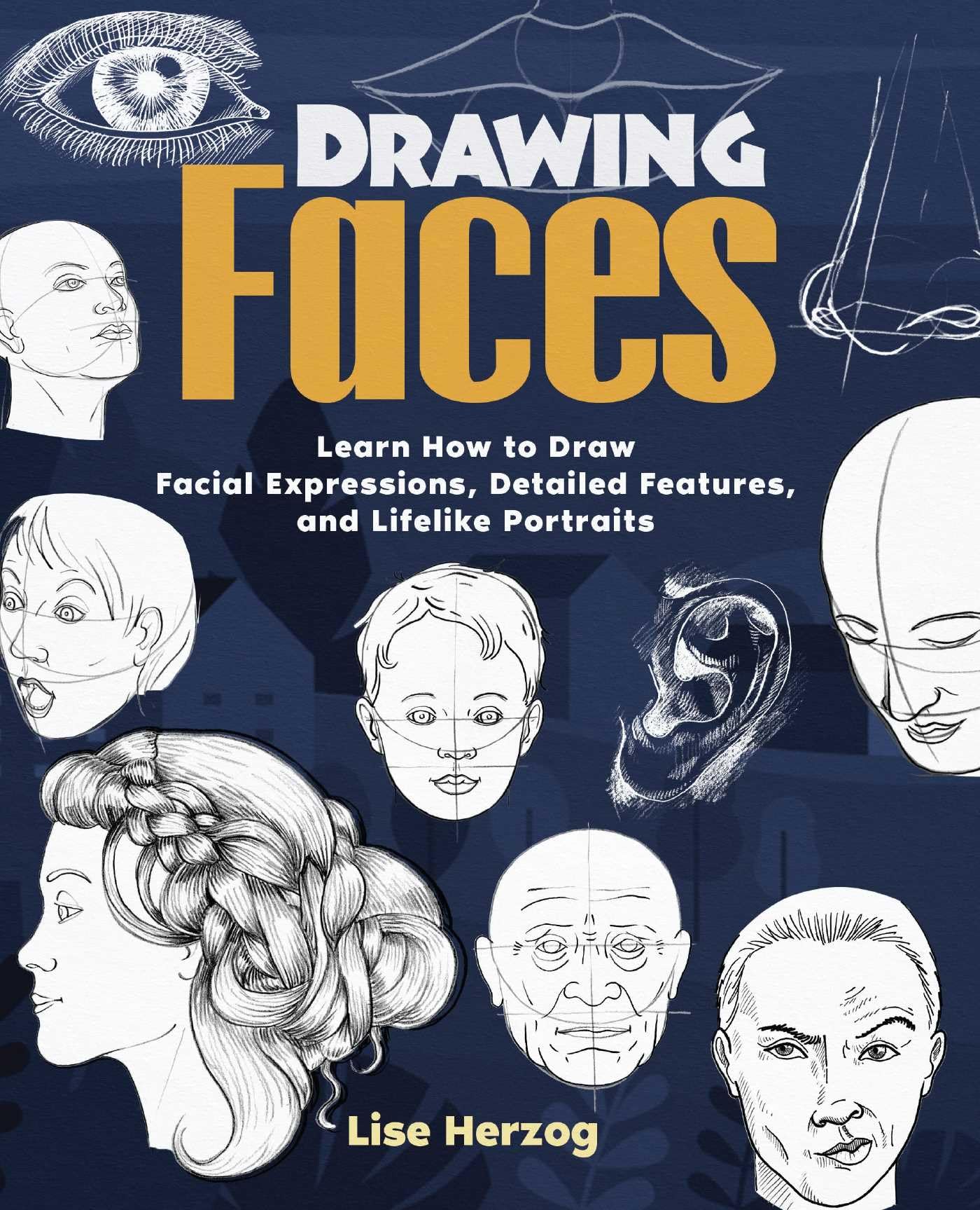 Drawing Faces: Learn How To Draw Facial Expressions, Detailed Features, And Lifelike Portraits (How To Draw Books),Used