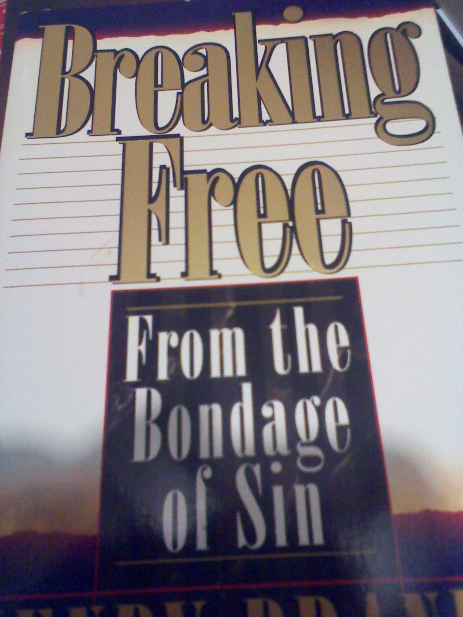 Breaking Free: From the Bondage of Sin,New