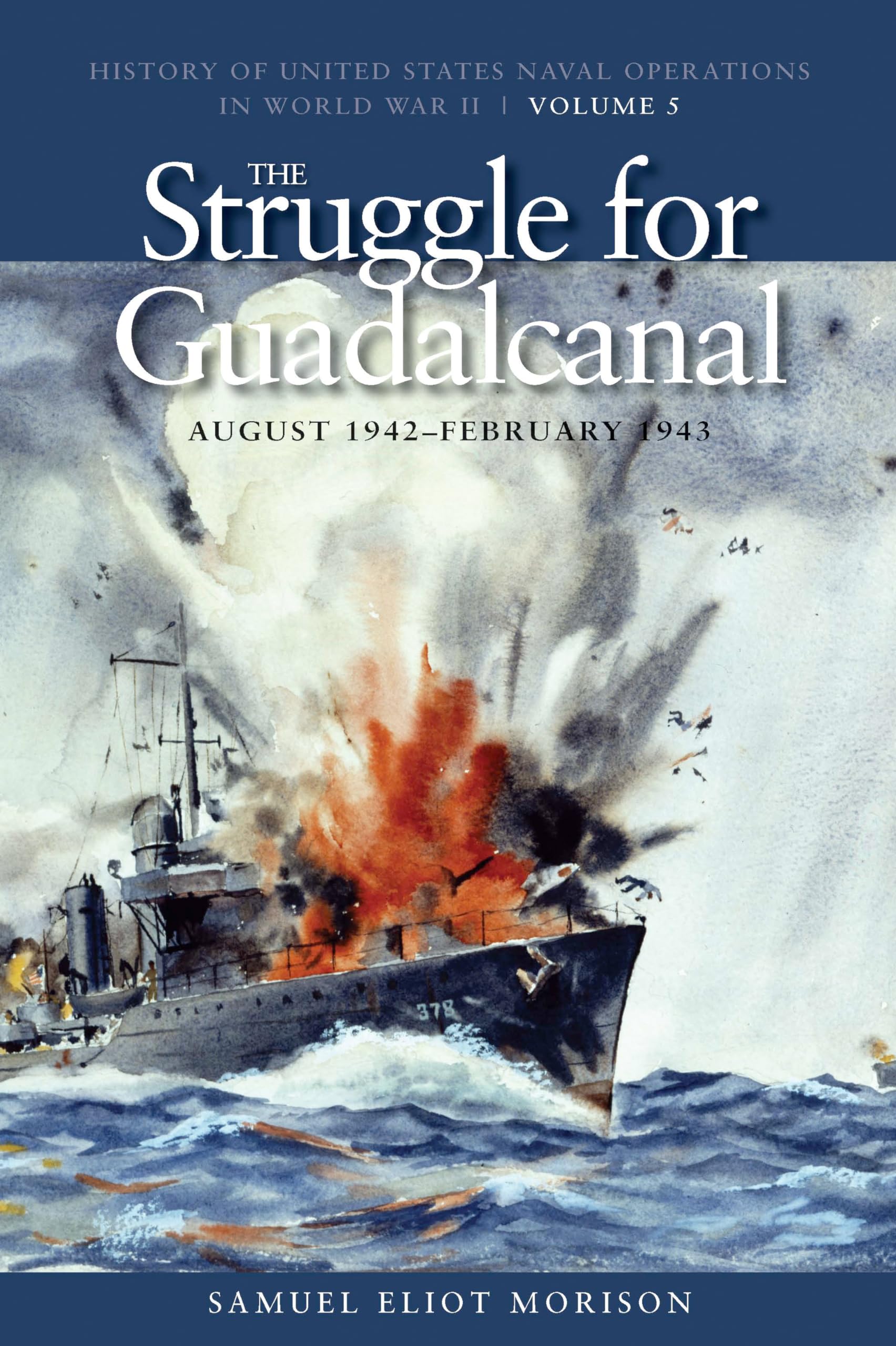 The Struggle for Guadalcanal, August 1942February 1943: History of United States Naval Operations in World War II, Volume 5 (Vo,Used