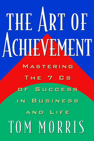 Art of Achievement: Mastering the 7 C's of Success in Business and Life,Used
