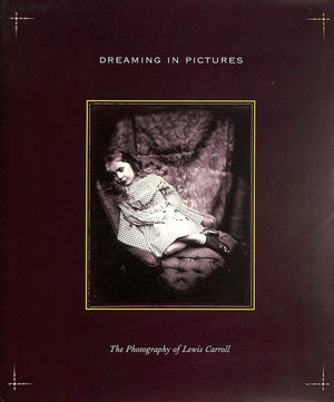 Dreaming In Pictures: The Photography Of Lewis Carroll,New