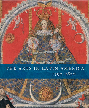 The Arts in Latin America, 14921820