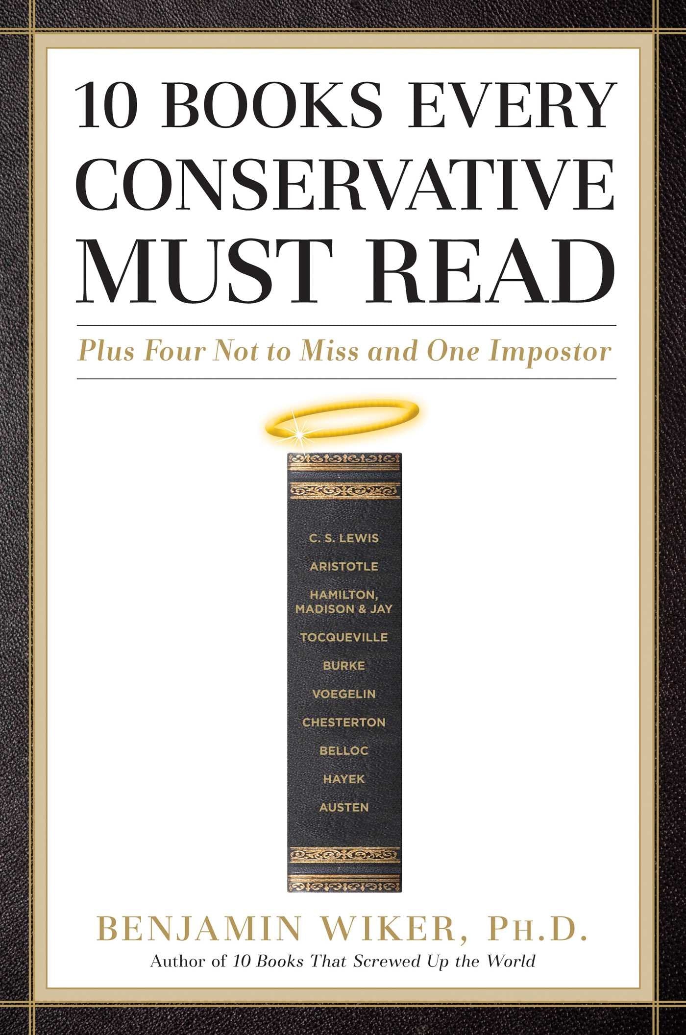 10 Books Every Conservative Must Read: Plus Four Not to Miss and One Impostor,Used
