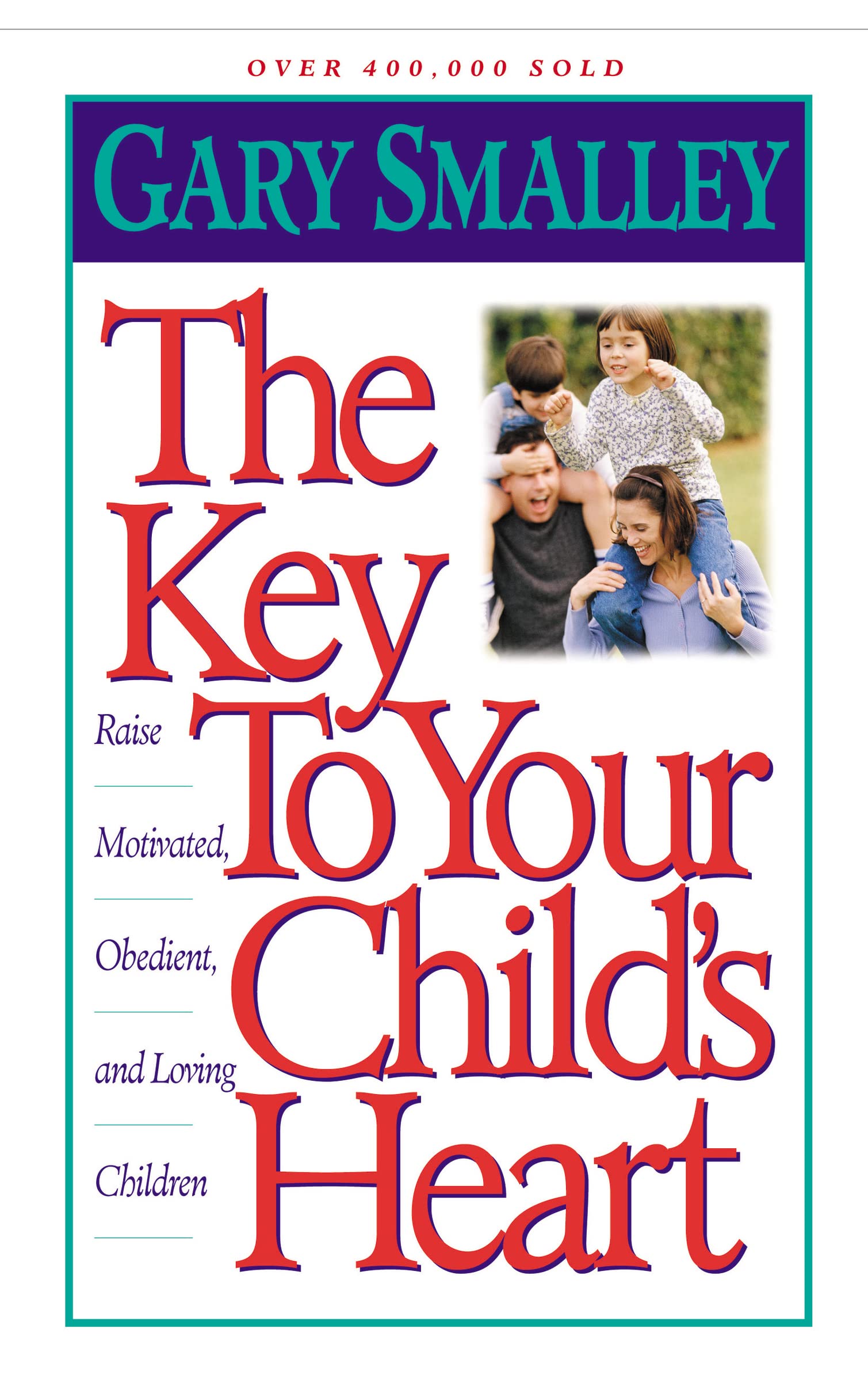 The Key to Your Child's Heart: Raise Motivated, Obedient, and Loving Children,Used