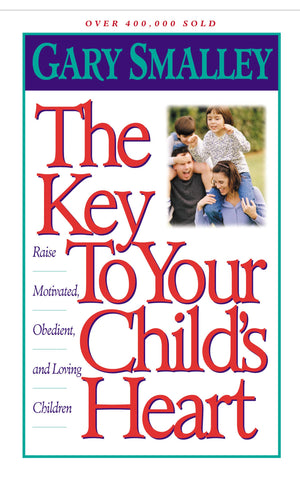 The Key to Your Child's Heart: Raise Motivated, Obedient, and Loving Children,Used