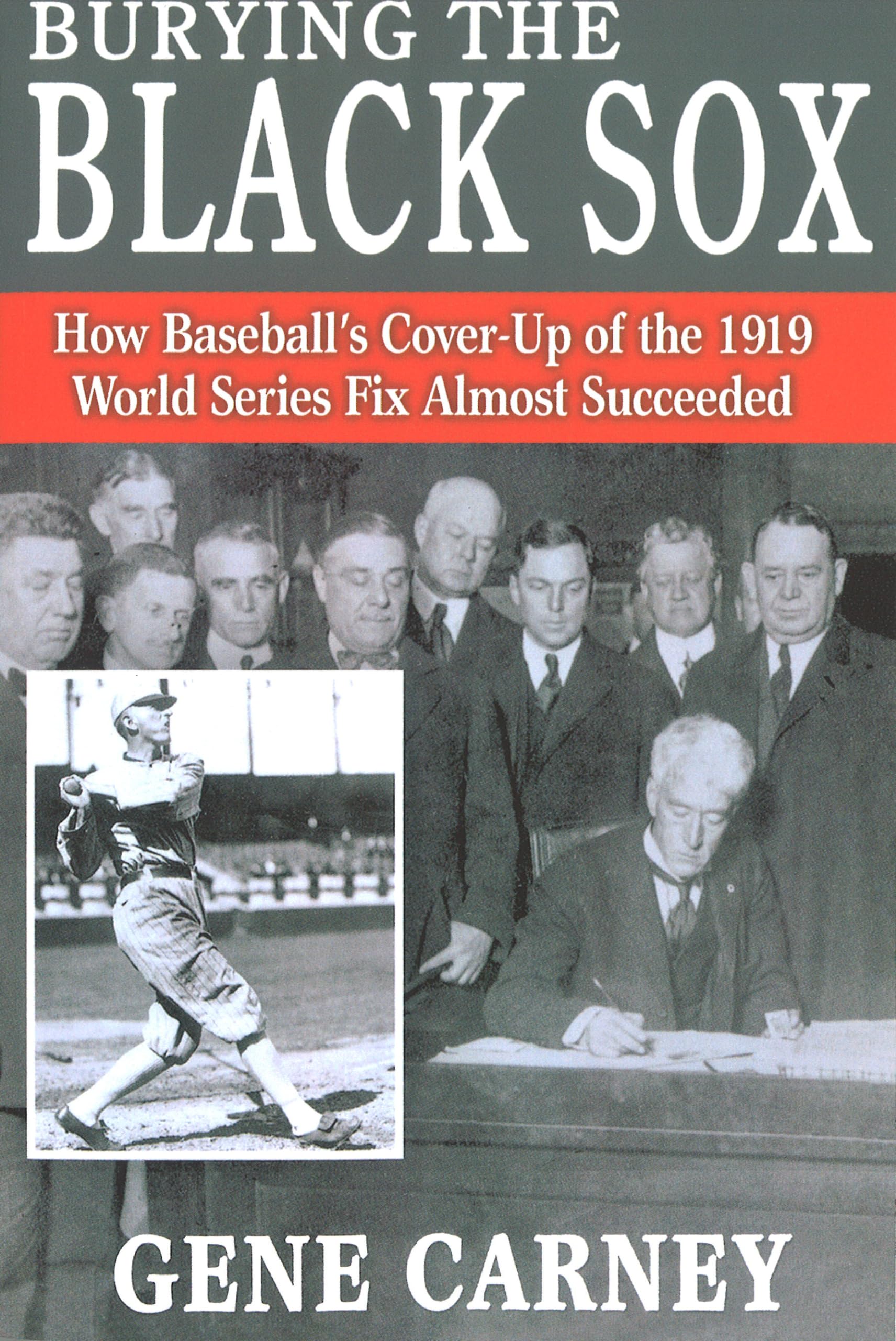 Burying the Black Sox: How Baseball's CoverUp of the 1919 World Series Fix Almost Succeeded,Used