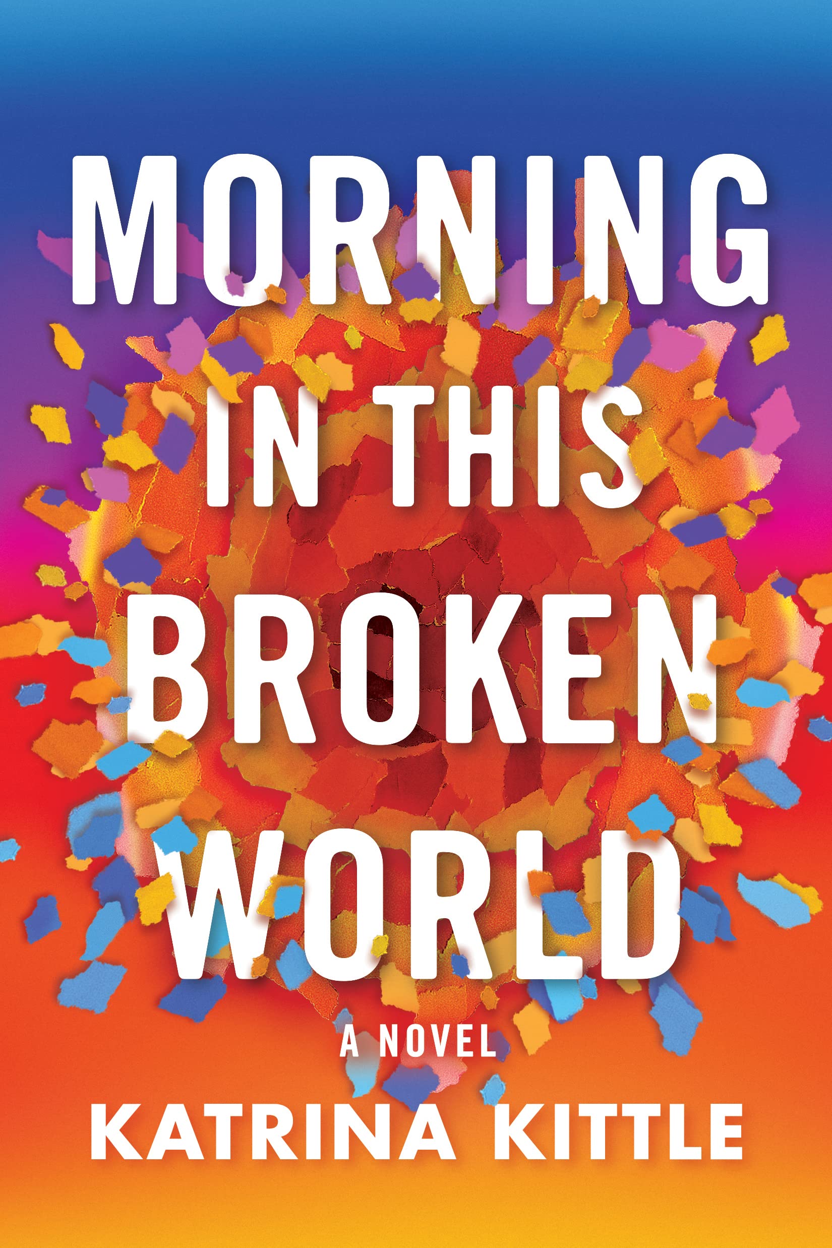 Morning In This Broken World: A Novel,Used
