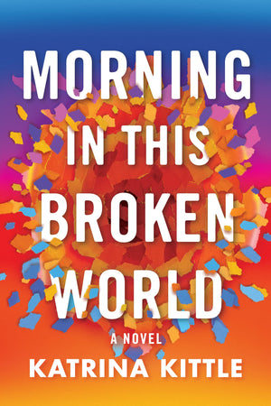 Morning In This Broken World: A Novel,Used