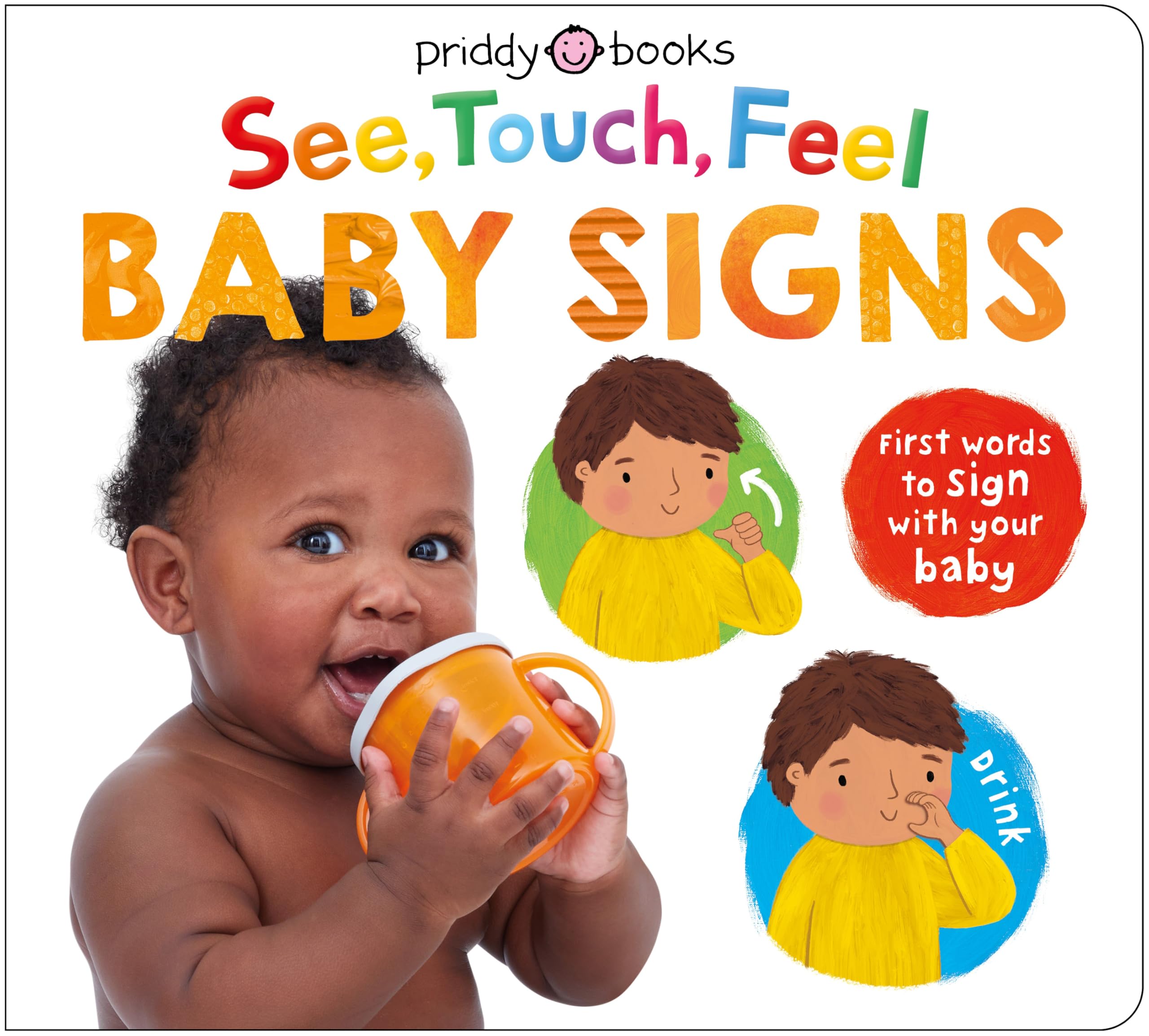 See, Touch, Feel: Baby Signs: First Words To Sign With Your Baby