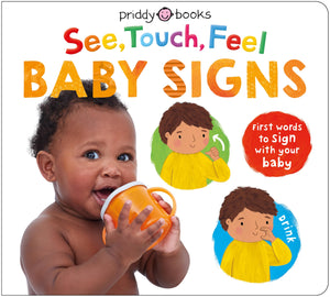 See, Touch, Feel: Baby Signs: First Words To Sign With Your Baby