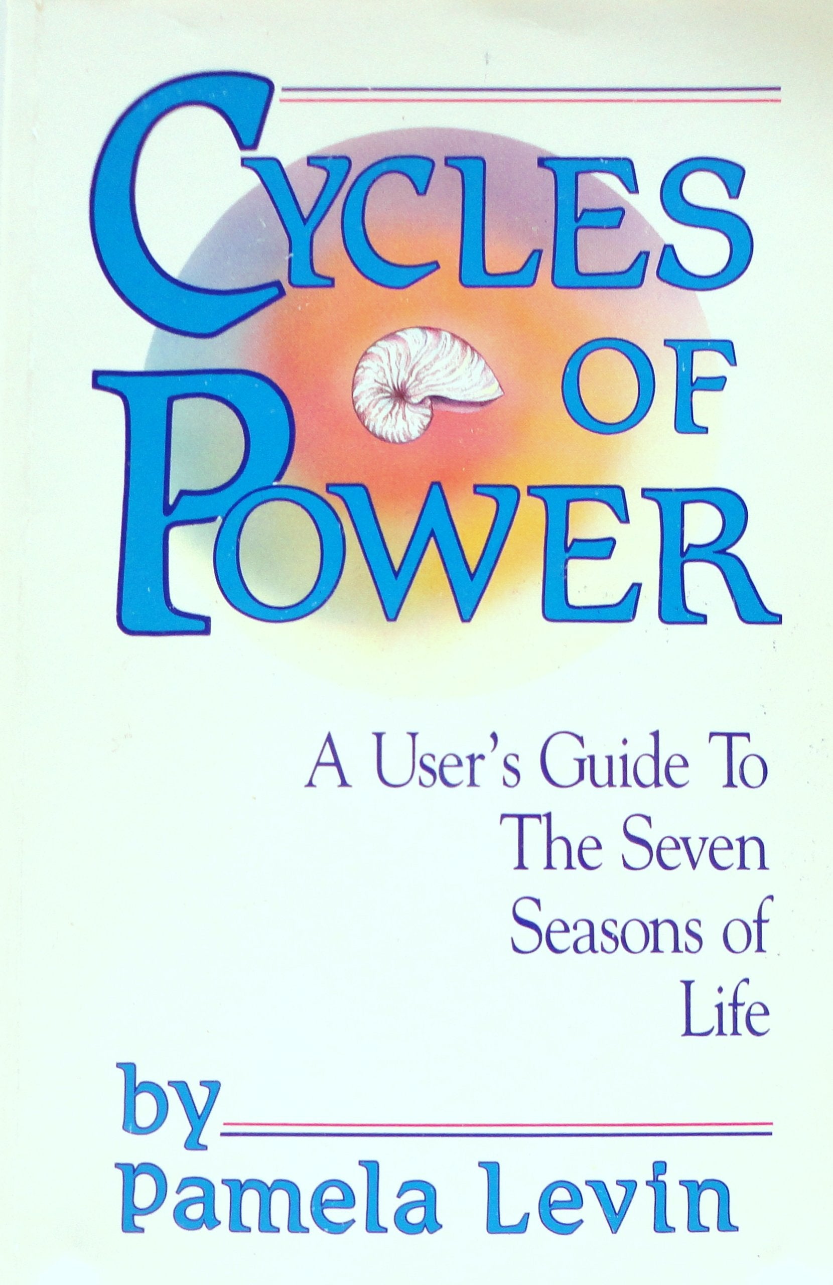 Cycles of Power: A User's Guide to the Seven Seasons of Life,New