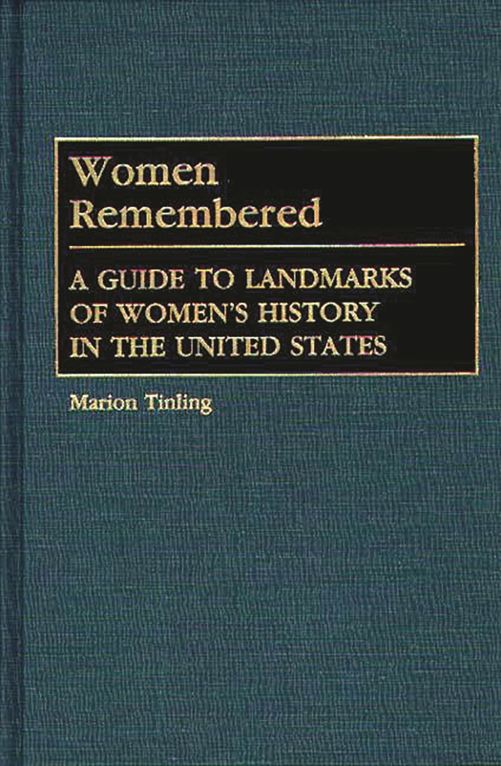 Women Remembered: A Guide To Landmarks Of Women'S History In The United States,Used