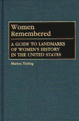 Women Remembered: A Guide To Landmarks Of Women'S History In The United States,Used