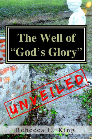 The Well Of God'S Glory Unveiled,New