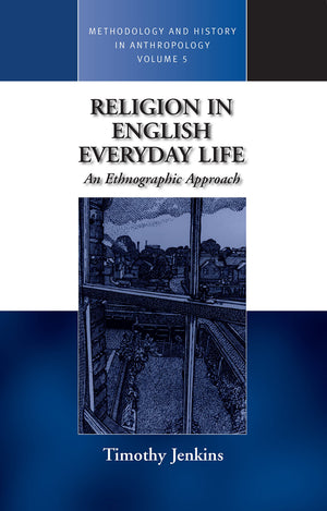Religion in English Everyday Life: An Ethnographic Approach (Methodology & History in Anthropology, 5),Used