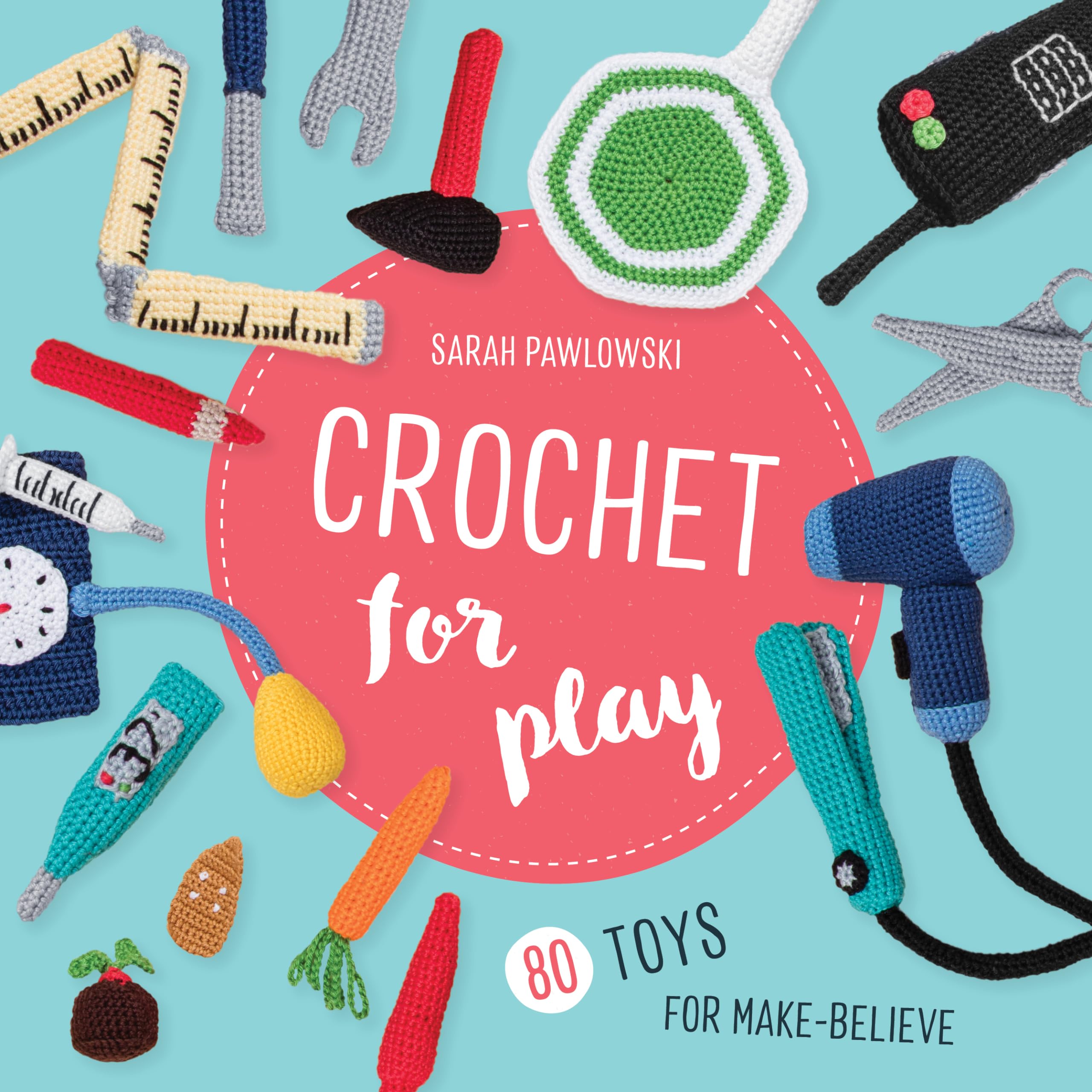 Crochet For Play: 80 Toys For Makebelieve,Used