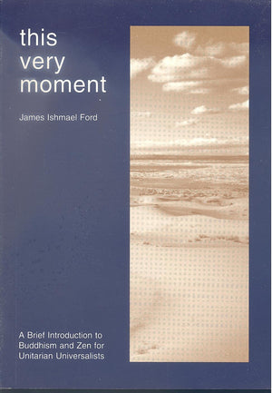 This Very Moment: A Brief Introduction to Buddism and Zen for Unitarian Universalists,Used