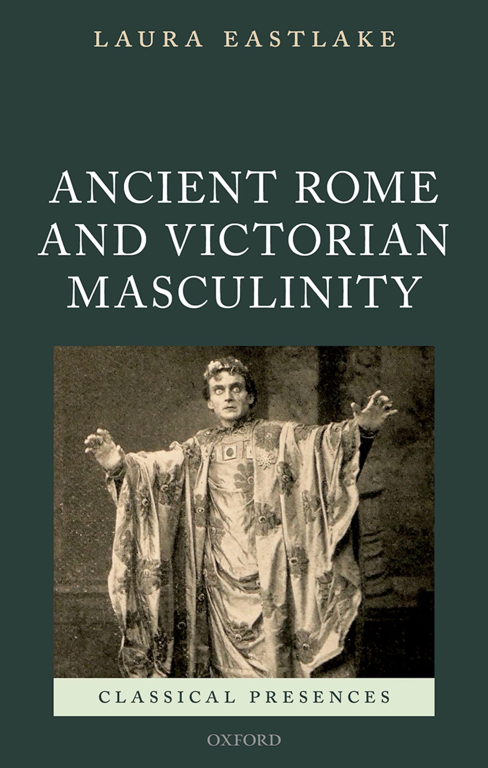 Masculinity and Ancient Rome in the Victorian Cultural Imagination (Classical Presences),Used