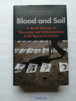 Blood And Soil: A World History Of Genocide And Extermination From Sparta To Darfur,New
