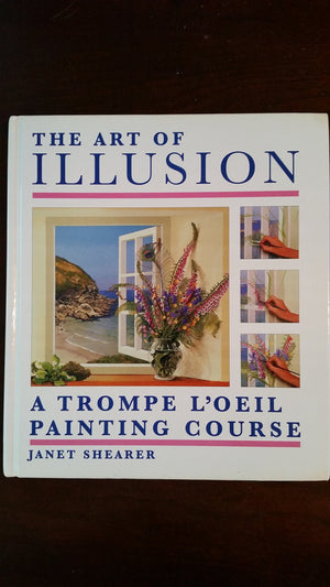 The Art of Illusion: A Trompe L'Oeil Painting Course,Used