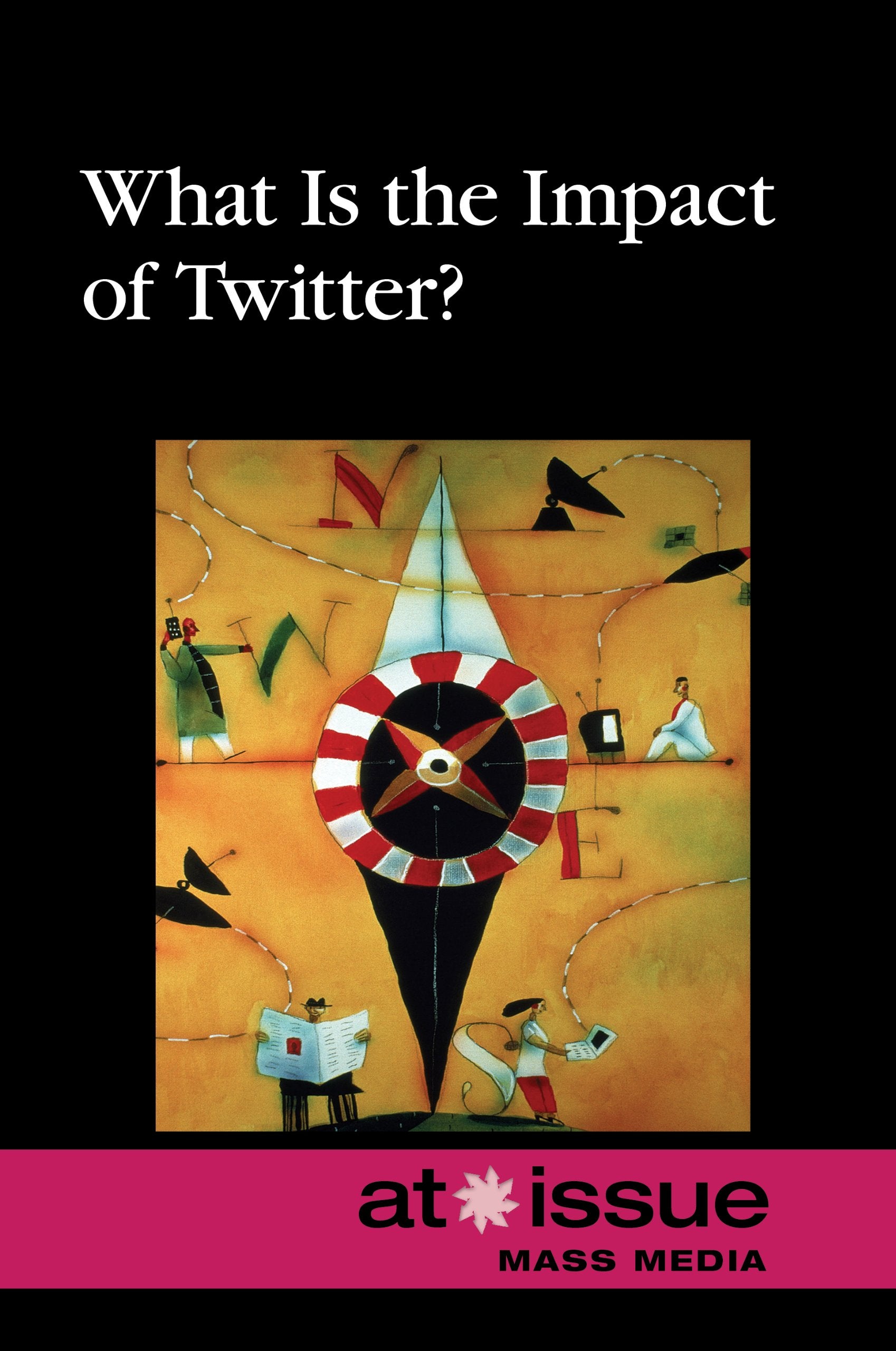 What Is the Impact of Twitter? (At Issue),Used