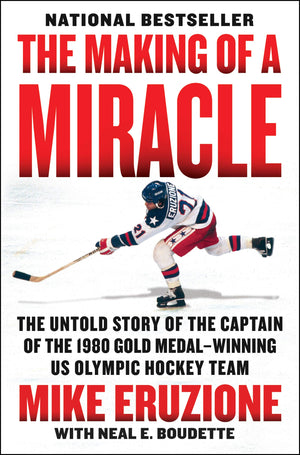 The Making of a Miracle: The Untold Story of the Captain of the 1980 Gold MedalWinning U.S. Olympic Hockey Team,Used