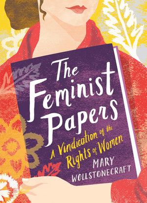 The Feminist Papers: A Vindication of the Rights of Women,Used