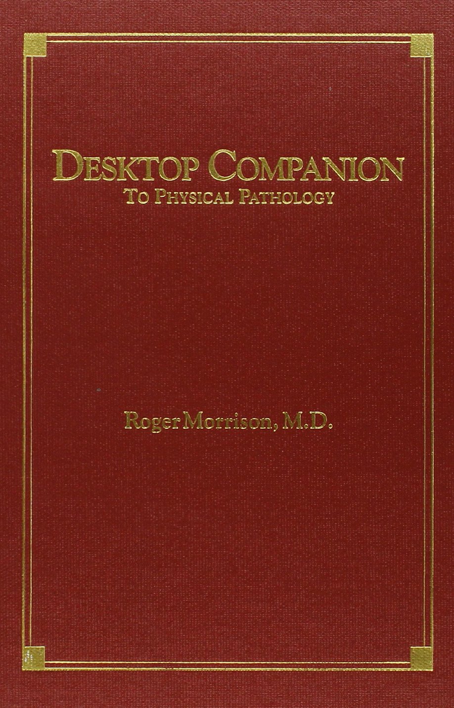 Desktop Companion to Physical Pathology,New