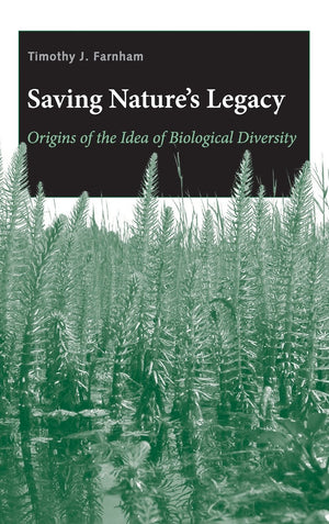 Saving Nature's Legacy: Origins of the Idea of Biological Diversity,Used