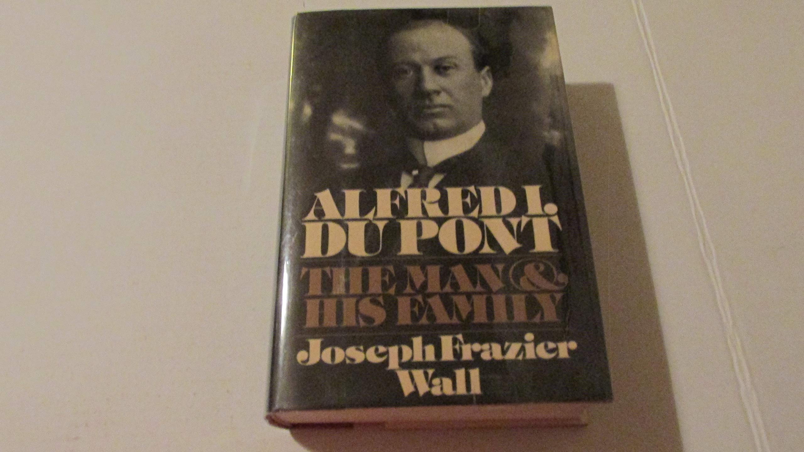 Alfred I. du Pont: The Man and His Family,Used