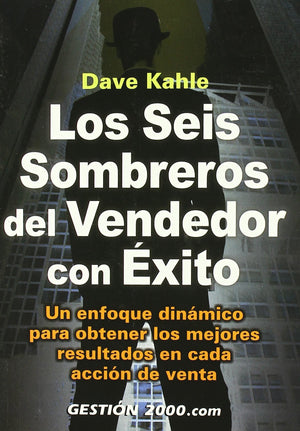 Los seis sombreros del vendedor con xito: Un enfoque dinmico para obtener los mejores resultados en cada accin de venta,Used