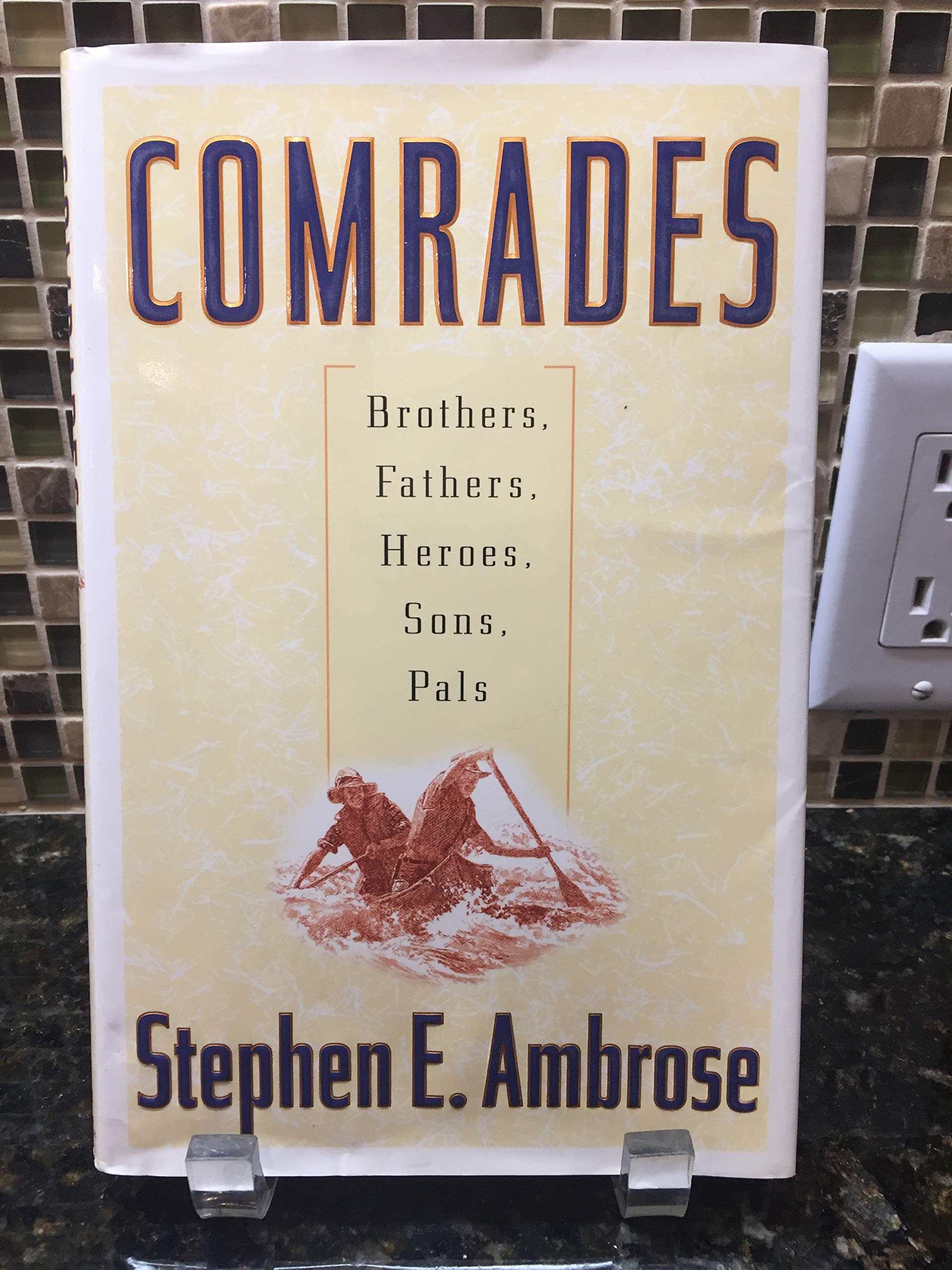 Comrades: Brothers, Fathers, Heroes, Sons, Pals,Used