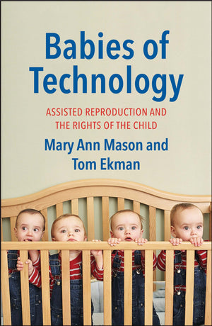 Babies of Technology: Assisted Reproduction and the Rights of the Child,Used