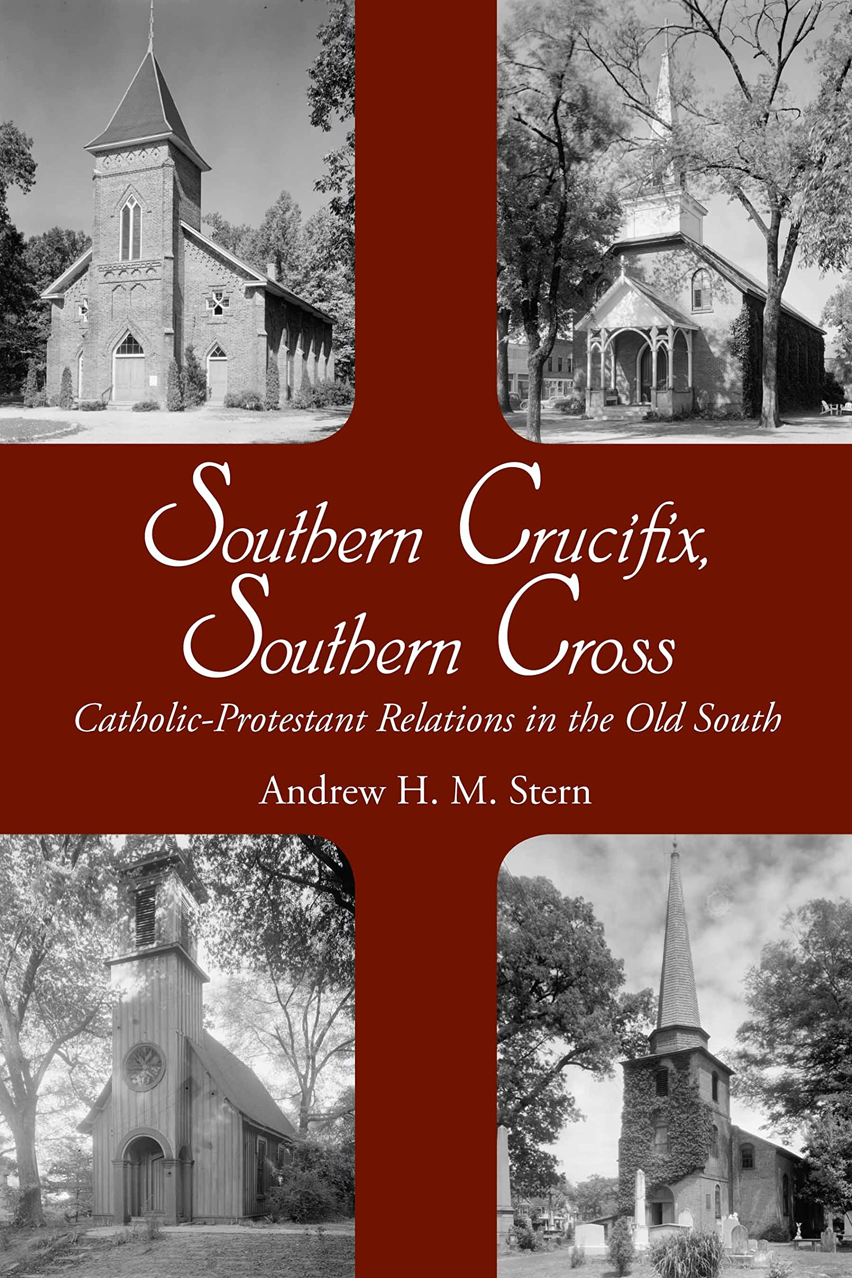 Southern Crucifix, Southern Cross: CatholicProtestant Relations in the Old South (Religion and American Culture),Used