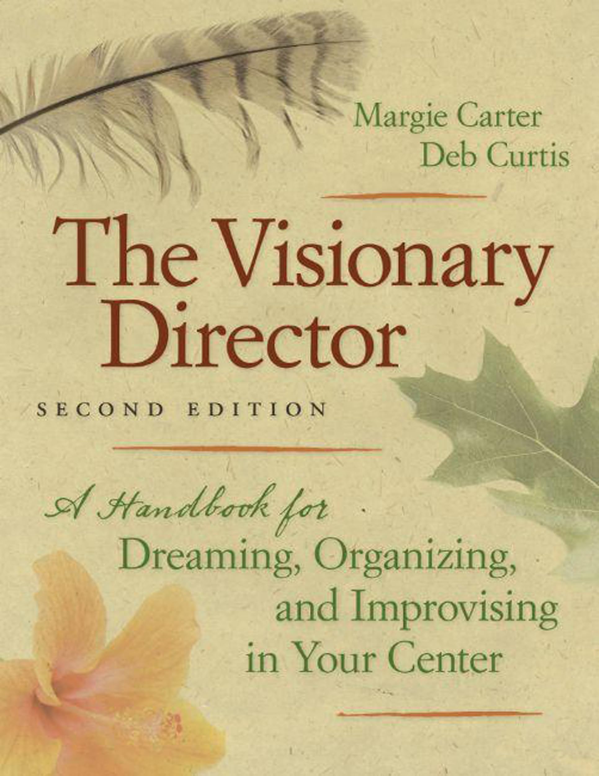 The Visionary Director, Second Edition: A Handbook For Dreaming, Organizing, And Improvising In Your Center,New