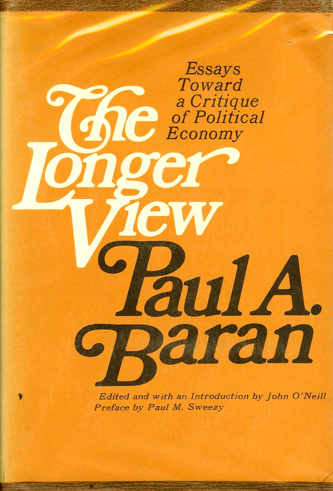 The longer view;: Essays toward a critique of political economy,Used
